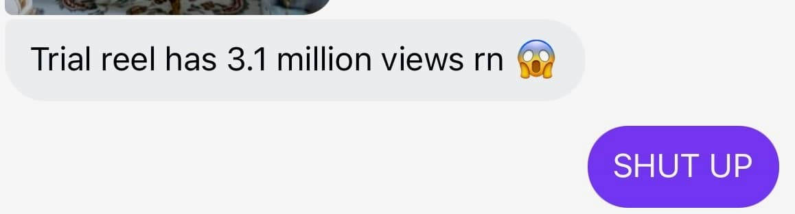 Client message: Trial reel has 3.1 million views right now